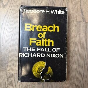 Breach of Faith: The Fall of Richard Nixon by Theodore H. White 1sr Edition 1975